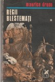 MAURICE DRUON - REGII BLESTEMATI ( 3 VOLUME )
