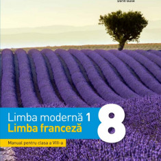 Limba modernă 1 - Limba franceză. Manual. Clasa a VIII-a