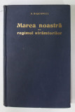 MAREA NOASTRA SAU REGIMUL STRAMTORILOR de N. DASCOVICI , 1937