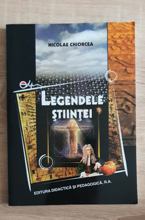 Legendele științei - Nicolae Chiorcea