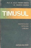 TIMUSUL. FIZIOPATOLOGIE, PATOLOGIE, CHIRURGIE-TRAIAN OANCEA VALENTIN COJOCEA-272584