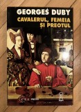 Cavalerul, femeia si preotul : (casatoria &icirc;n Franta feudala) / Georges Duby
