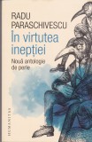 AS - RADU PARASCHIVESCU - IN VIRTUTEA INEPTIEI, NOUA ANTOLOGIE DE PERLE