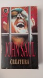 Cumpara ieftin JOHN SAUL-CREATURA