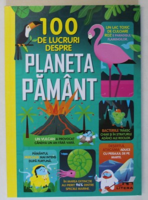 100 DE LUCRURI DESPRE PLANETA PAMANT , 2020 *EDITIE BROSATA foto