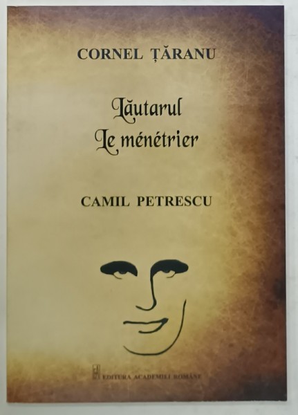 LAUTARUL ( CAMIL PETRESCU ) , ORATORIU DRAMATIC IN 4 SCENE de CORNEL TARANU , 2015, CONTINE PARTITURI CU TEXT