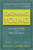 Growing Young: A Doctor&#039;s Guide to the New Anti-Aging