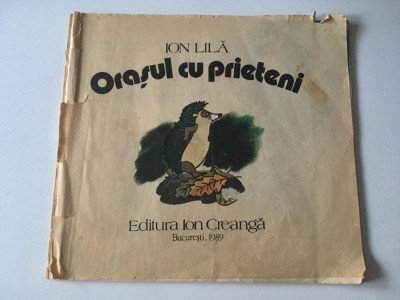 ORASUL CU PRIETENI - ION LILA - 1989, lipsa copertile, restul ok foto