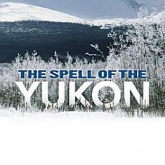 The Spell of the Yukon and Other Poems