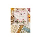 Everyday Folk: Over 175 Folk Embroidery Designs for the Home, Inspired by Traditional Textiles