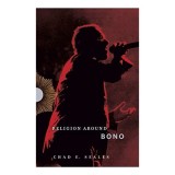 Carte Religion Around Bono, Richard Foltz, Misticism Spiritualitate, Non-Fictiune, Carte straina