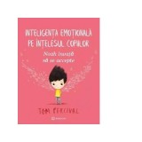 Noah invata sa se accepte. Inteligenta emotionala pe intelesul copiilor - Tom Percival
