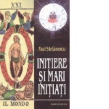 Initiere si mari initiati - Paul Stefanescu