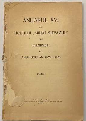 Anuarul XVI al liceului Mihai Viteazul din Bucuresti pe anul scolar 1935 1936 foto