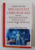 MANUAL DE SPECIALITATI CHIRURGICALE PENTRU SCOLILE SANITARE POSTLICEALE SI ASISTENTII MEDICALI , coordonator MIHAI PETRU LUNGU , ANII &#039;2000