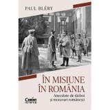 Cumpara ieftin In misiune in Romania. Anecdote de razboi si moravuri romanesti, Paul Bl?ry, Corint