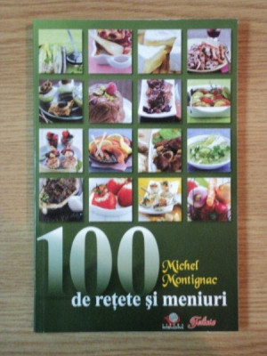 100 DE RETETE SI MENIURI de MICHEL MONTIGNAC , 2009 foto