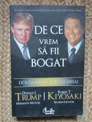ROBERT KIYOSAKI, DONALD TRUMP- DE CE VREM SA FII BOGAT foto