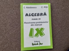 C NASTASESCU C NITA ALGEBRA CLASA A IX A REZOLVAREA PROBLEMELOR DIN MANUAL