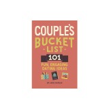 Ultimate Dating Bucket List for Couples: 101 Fun, Engaging Ways to Connect