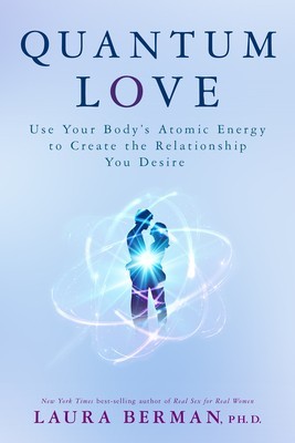 Quantum Love: Use Your Body&amp;#039;s Atomic Energy to Create the Relationship You Desire foto
