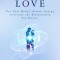 Quantum Love: Use Your Body&#039;s Atomic Energy to Create the Relationship You Desire