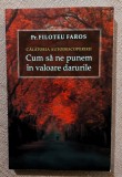 Calatoria autodescoperirii. Cum sa ne punem in valoare darurile. Editura Sophia, 2018 - Pr. Filoteu Faros