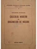 Alexandru Selesteanu - Calculul modern al organelor de masini (Editia: 1957)