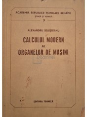 Alexandru Selesteanu - Calculul modern al organelor de masini (Editia: 1957) foto