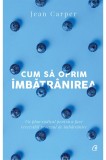 Cum sa oprim imbatranirea | Jean Carper