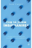 Cum sa oprim imbatranirea | Jean Carper, Curtea Veche Publishing