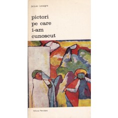 Jacques Lassaigne - Pictori pe care i-am cunoscut