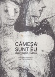 Carte Camesa sunt eu. Etnografie si arta, Coordonator Gela Neamtu, Editura Paideia, 2021, 331 pag, Romana, Cartonata, Dimensiune 24x30 cm