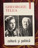 Gheorghe Telea Cultura si politica - cu dedicatia autorului