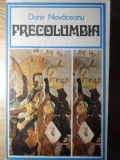 Precolumbia - Darie Novaceanu, 1976, Editura Sport-Turism, Carte Istorie, 374 Pagini, Limba Romana