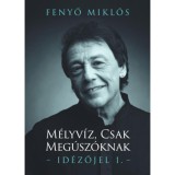 M&eacute;lyv&iacute;z, csak meg&uacute;sz&oacute;knak - Id&eacute;zőjel 1. - Fenyő Mikl&oacute;s