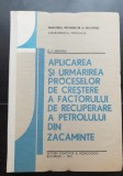 Aplicarea și urmărirea proceselor de creștere a factorului de recuperare a petrolului din zăcăminte - E. I. Sădeanu