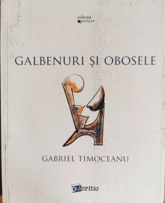 Galbenuri si obosele - Gabriel Timoceanu foto