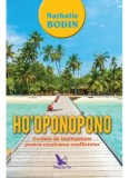Ho&#039;oponopono. Cuvinte de intelepciune pentru rezolvarea conflictelor/Nathalie Bodin