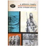 E. Jefferson Murphy - Istoria civilizatiei africane vol.I-II - 104750