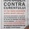 MANAGER CONTRA CURENTULUI. CE FAC MARII MANAGERI ALTFEL DECAT CEILALTI-MARCUS BUCKINGHAM, CURT COFFMAN-244442