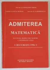 ADMITEREA , MATEMATICA , ENUNTURI , REZOLVARI , BAREME de CONSTANTIN UDRISTE ... VLADIMIR BALAN , 1996
