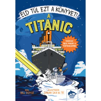 &amp;Eacute;ld t&amp;uacute;l ezt a k&amp;ouml;nyvet! - A Titanic - Bill Doyle foto