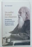 UN SUFLET FRUMOS CA O BISERICA , INTRODUCERE IN SPIRITUALITATEA MONSENIORULUI VLADIMIR GHIKA de ION COSMOVICI , 2025