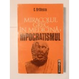 G. Brătescu - Miracolul grec &icirc;n medicină: hipocratismul (1992)