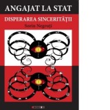 Angajat la stat. Disperarea sinceritatii - Sorin Negruti
