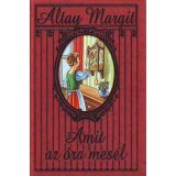 Amit az &oacute;ra mes&eacute;l - Altay Margit
