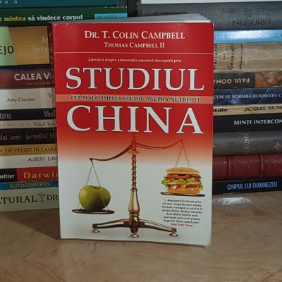 DR. T. COLIN CAMPBELL - STUDIUL CHINA ; CEL MAI COMPLET STUDIU ASUPRA NUTRITIEI , 2007 * foto