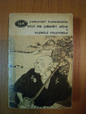 STOL DE PASARI ALBE , VUIETUL MUNTELUI de YASUNARI KAWABATA , Bucuresti 1973 foto