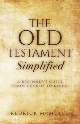 The Old Testament Simplified: A Beginner&amp;#039;s Guide (From Genesis to Kings) foto